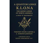 A Quantum Lodge K.L.O.N.A: The Koine Lodge of North America A Four “G” Fraternity