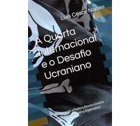 A Quarta Internacional e o Desafio Ucraniano: Refundando a Política Revolucionária em Tempos de Guerra Imperialista