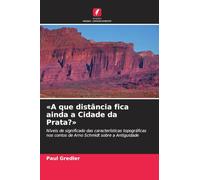 'A que distância fica ainda a Cidade da Prata?': Níveis de significado das características topográficas nos contos de Arno Schmidt sobre a Antiguidade