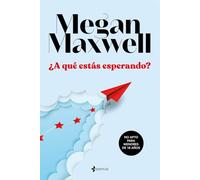 ¿A qué estás esperando? (Biblioteca Megan Maxwell)