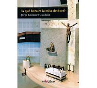 ¿A qué hora es la misa de doce? (SIN COLECCION)