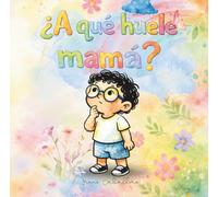 ¿A qué huele mamá?