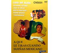 A Que Le Tiras Cuando Suenas Mexicano