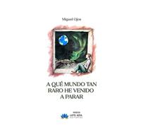A qué mundo tan raro he venido a parar (Narrativa)
