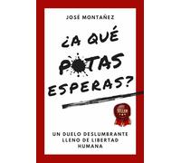 ¿A QUÉ P*TAS ESPERAS? (Versión Distribuidora): Esta no es la versión para el lector final (COLORES PRIMARIOS DE VIDA)