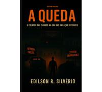 A QUEDA - O Colapso das Cidades na Era das Ameaças Invisíveis