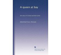 A queen at bay: the story of Cristina and Don Carlos