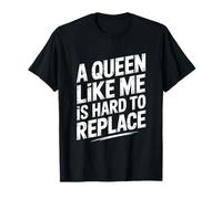 A Queen Like Me Is Hard To Replace Motivo Camiseta