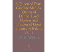 A Queen of Tears, Caroline Matilda, Queen of Denmark and Norway and Princess of Great Britain and Ireland