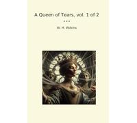 A Queen of Tears, vol. 1 of 2 (Classic Books)