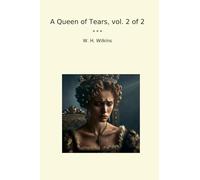 A Queen of Tears, vol. 2 of 2 (Classic Books)