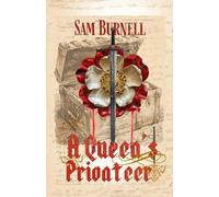 A Queen's Privateer: Tudor Historical Fiction - Murder, Mystery & Intrigue in 16th Century England: 10 (Richard Fitzwarren Tudor Historical)