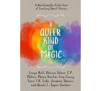 A Queer Kind of Magic: A Queer Fantasy Short Story Tasting Menu (Worldsmyths Anthologies)