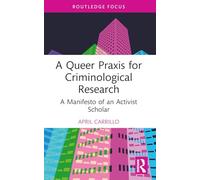 A Queer Praxis for Criminological Research: A Manifesto of an Activist Scholar (Queering Criminology and Criminal Justice)