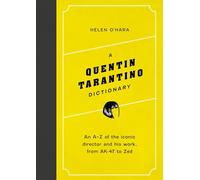 A Quentin Tarantino dictionary: an A-Z of the iconic director and his work, from AK-47 to Zed (Director Dictionaries)