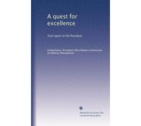 A quest for excellence: final report to the President: Volume 1