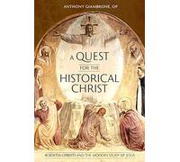 A Quest for the Historical Christ: Scientia Christi and the Modern Study of Jesus