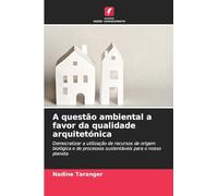 A questão ambiental a favor da qualidade arquitetónica: Democratizar a utilização de recursos de origem biológica e de processos sustentáveis para o nosso planeta