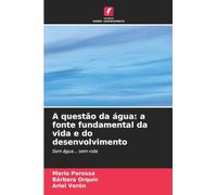 A questão da água: a fonte fundamental da vida e do desenvolvimento