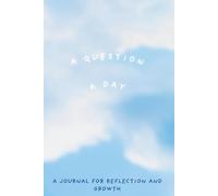 A Question A Day | A Guided Reflection Journal | Simple Wellness Notebook with 365 Daily Prompts for Clarity, Calm, and Self-discovery: A Year of Thoughtful and Reflective Prompts for Personal Growth
