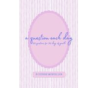 A Question Each Day: 365 Questions for 365 Days of Growth