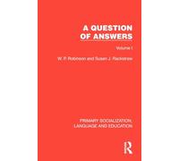 A Question of Answers: Volume I (Primary Socialization, Language and Education)
