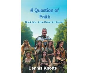 A Question of Faith: Book Six of the Dulan Archives: 6