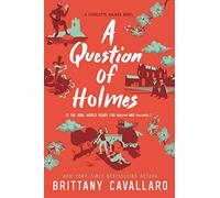 A Question of Holmes: 4 (Charlotte Holmes Novel)