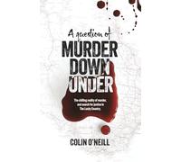 A Question of Murder Down Under: The chilling reality of murder, and search for justice in The Lucky Country