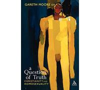 A Question of Truth: Christianity and Homosexuality