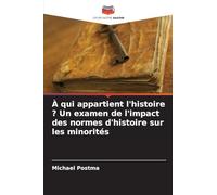 À qui appartient l’histoire ? Un examen de l’impact des normes d’histoire sur les minorités