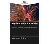 À qui appartient la samba ?: Discours sur la légitimité, la tradition et les frontières