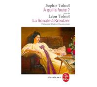 A qui la faute ?: Réponse à Léon Tolstoï. La Sonate à Kreutzer