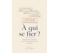À qui se fier ?: Démêler le vrai du faux à l'ère de la désinformation et de l'IA