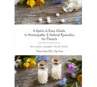 A Quick & Easy Guide to Homeopathy & Natural Remedies for Parents: for colds, coughs, flu and more.