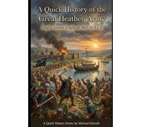 A Quick History of the Great Heathen Army: Anglo-Saxon England, 865-878 CE (A Quick History Series)