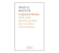 A Quico Rivas: Por una revolución de la vida cotidiana: 17 (Breviarios)