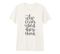 A quién le Importa lo Que piensan Cita Divertida Camiseta Premium