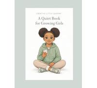 A Quiet Book for Growing Girls: A Gentle Space for Older Girls to Pause, Notice, and Breathe (Creative Little Queens)