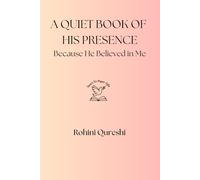 A Quiet Book of His Presence: Because He Believed in Me