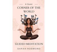 A Quiet Corner of the World: Guided Meditation