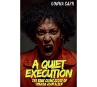A Quiet Execution: The True Crime Story of Wanda Jean Allen