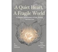A Quiet Heart, A Fragile World: A Sofia & Ethan Novel Book One of the Sofia & Ethan Series: 1 (Sofia and Ethan Novel Series)