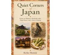 A Quiet Journey Through Japan: Essays on Sacred Places, Hot Springs, Poetry, and Seasonal Living
