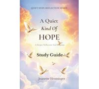 A Quiet Kind of Hope Study Guide: A Deeper Reflection And Response (Quiet Hope Reflection Series)
