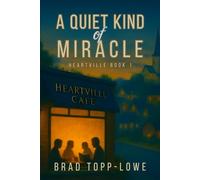A Quiet Kind of Miracle: A Heartwarming Small-Town Story of Hope, Healing, and Community (Heartville Series)