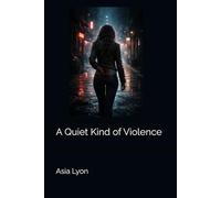 A Quiet Kind of Violence (The Quiet Violence Series)