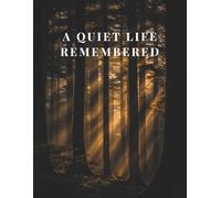 A Quiet Life Remembered for Larger Gatherings: Celebration of Life Guest Book for Memorial Services and Funeral Receptions: A Memorial Guest Book ... Shared Memories, and Meaningful Messages