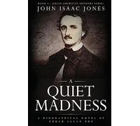 A Quiet Madness: A Biographical Novel of Edgar Allan Poe: 1 (Great American Authors Series)