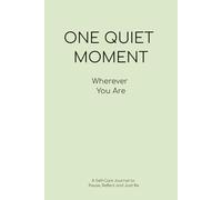 A Quiet Moment - Wherever You Are: A Self-Care Journal to Pause, Reflect and Just Be